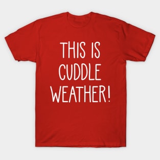 Cuddle Weather T-Shirt